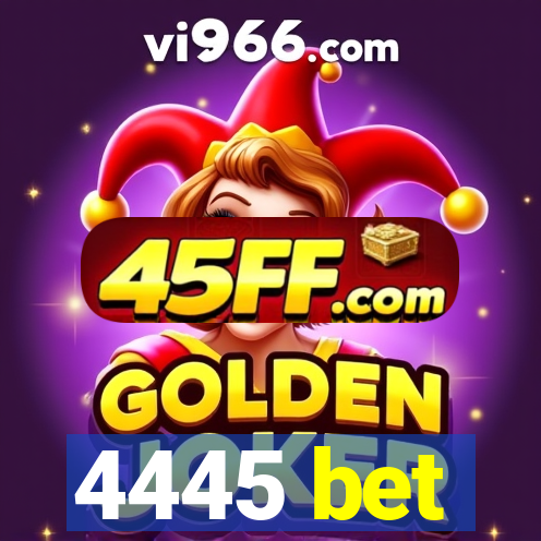 4445 bet
